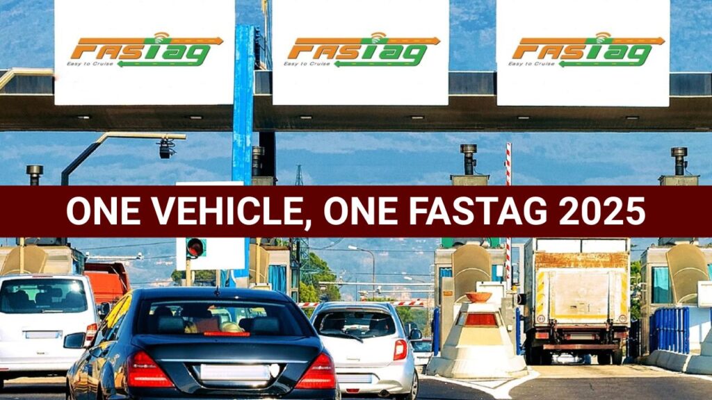 One Vehicle, One Fastag 2025, Check Rules, Benefits