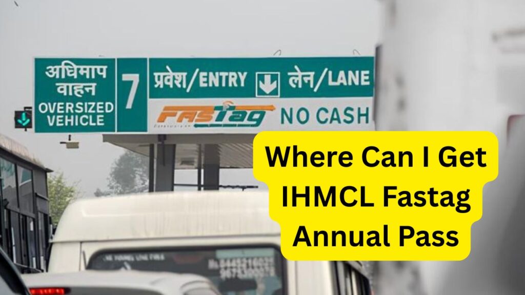 Where Can I Get IHMCL Fastag Annual Pass